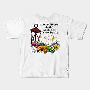 You're never alone when you have books Kids T-Shirt